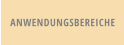 ANWENDUNGSBEREICHE