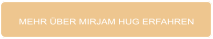 MEHR ÜBER MIRJAM HUG ERFAHREN