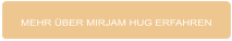 MEHR ÜBER MIRJAM HUG ERFAHREN
