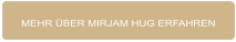 MEHR ÜBER MIRJAM HUG ERFAHREN