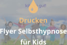  Drucken Flyer Selbsthypnose für Kids