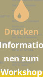  Drucken Informationen zum Workshop
