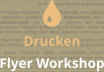  Drucken Flyer Workshop