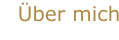 Über mich