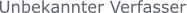 Unbekannter Verfasser