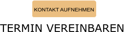 KONTAKT AUFNEHMEN TERMIN VEREINBAREN