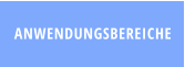 ANWENDUNGSBEREICHE