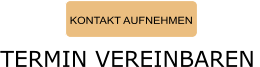 KONTAKT AUFNEHMEN TERMIN VEREINBAREN